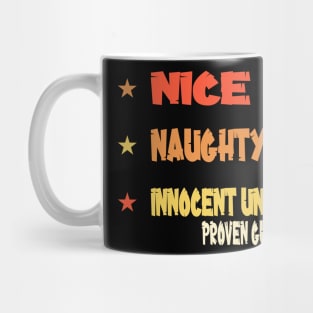 Nice Naughty Innocent Until Proven Guilty Mug